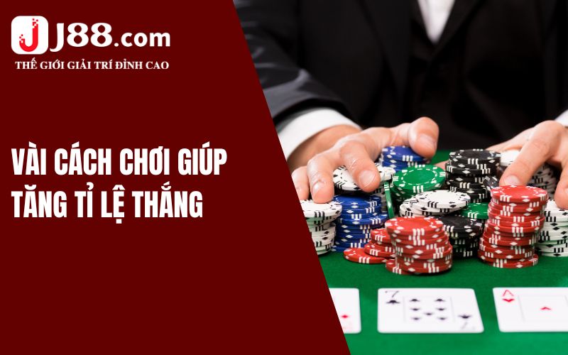 Vài cách chơi giúp tăng tỉ lệ thắng