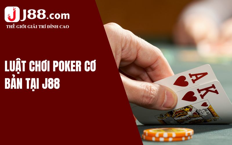 Luật chơi Poker cơ bản tại J88