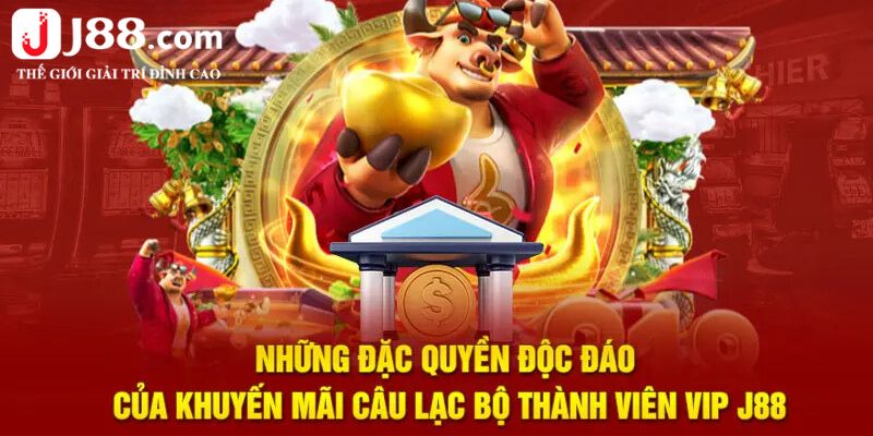 Những đặc quyền của thành viên VIP tại J88